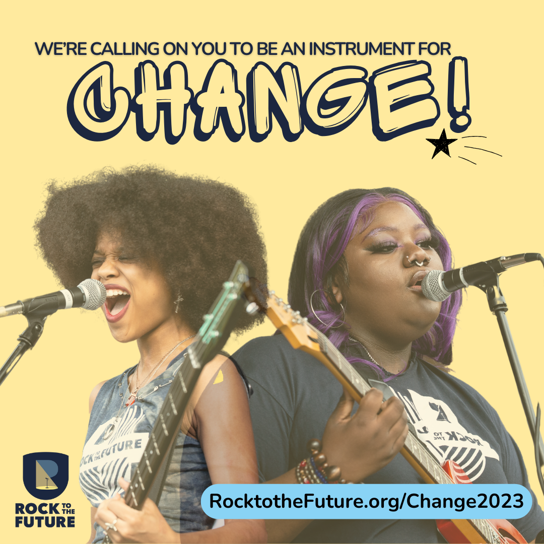 Rock to the Future's fundraiser poster. Two girls single with title Be an Instrument for Change